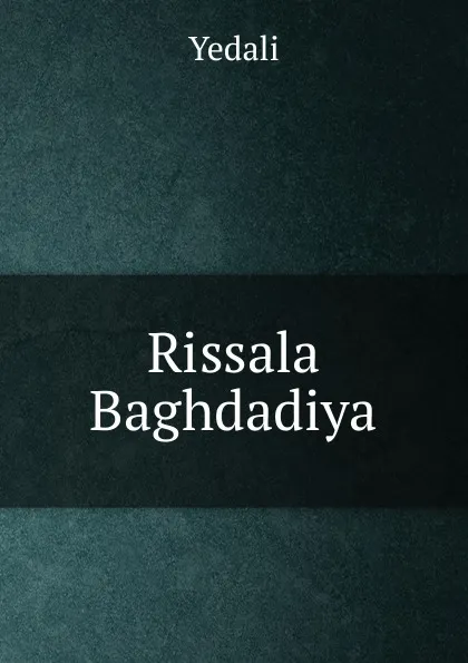 Обложка книги Rissala Baghdadiya, Yedali