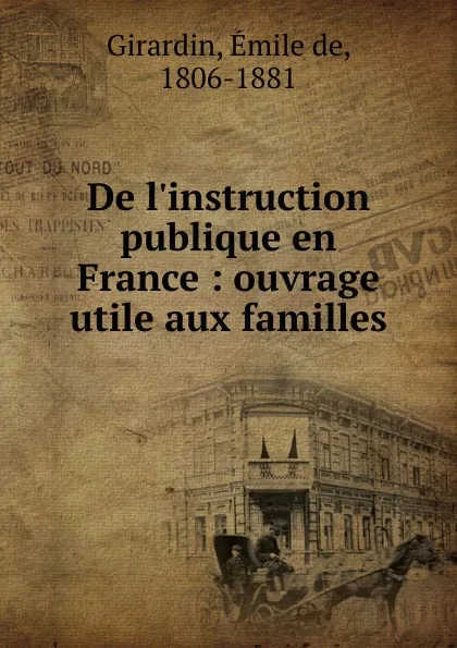 Обложка книги De l.instruction publique en France, Émile de Girardin