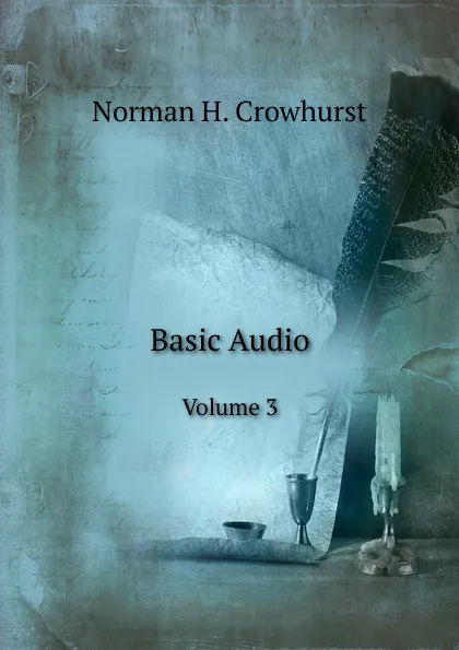 Обложка книги Basic Audio. Volume 3, N.H. Crowhurst