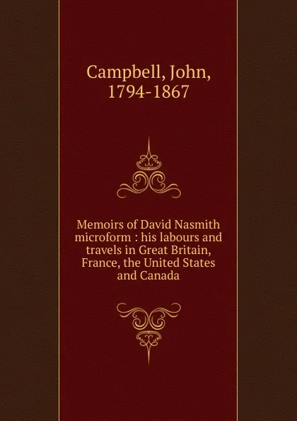 Обложка книги Memoirs of David Nasmith microform, John Campbell