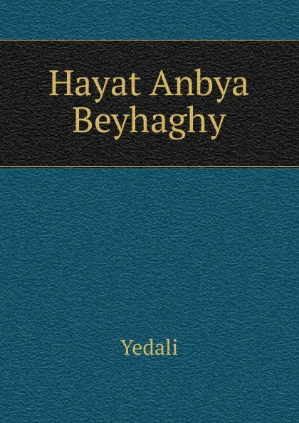 Обложка книги Hayat Anbya Beyhaghy, Yedali