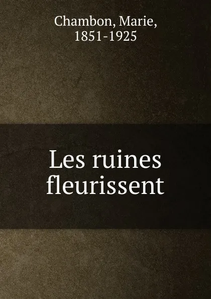 Обложка книги Les ruines fleurissent, Mario Donal