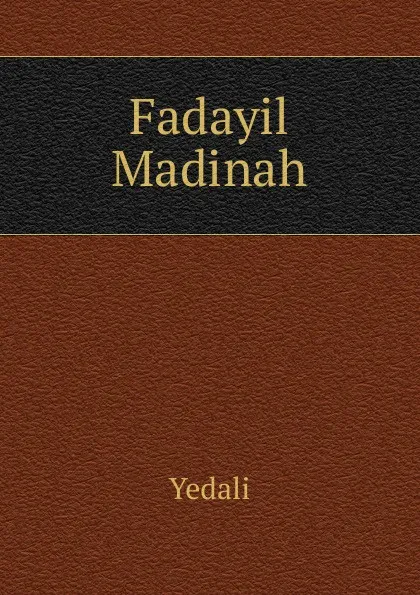 Обложка книги Fadayil Madinah, Yedali