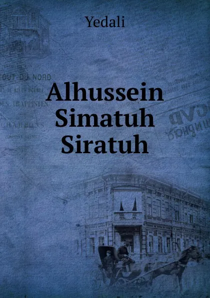 Обложка книги Alhussein Simatuh Siratuh, Yedali