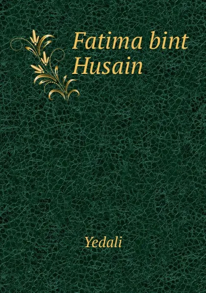 Обложка книги Fatima bint Husain, Yedali