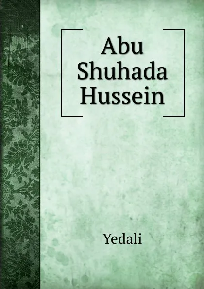 Обложка книги Abu Shuhada Hussein, Yedali