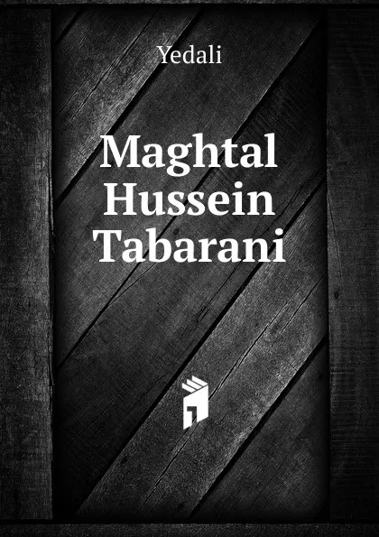 Обложка книги Maghtal Hussein Tabarani, Yedali