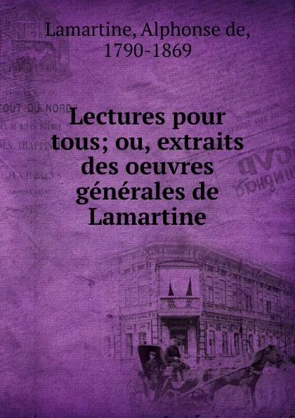 Обложка книги Lectures pour tous, Lamartine Alphonse de