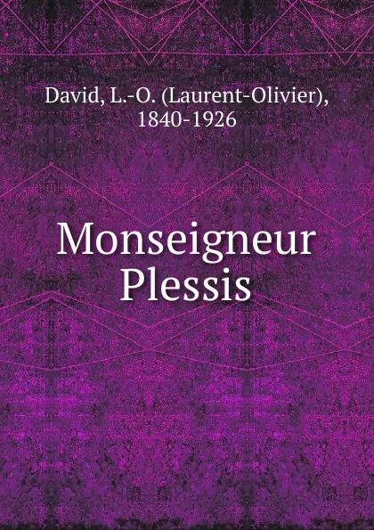 Обложка книги Monseigneur Plessis, Laurent-Olivier David