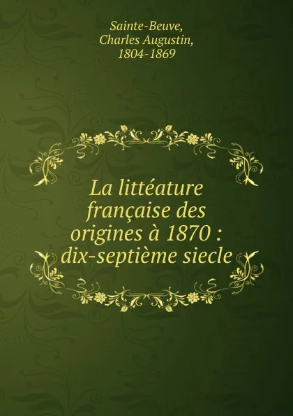 Обложка книги La litteature francaise. des origines a 1870, Sainte-Beuve Charles Augustin