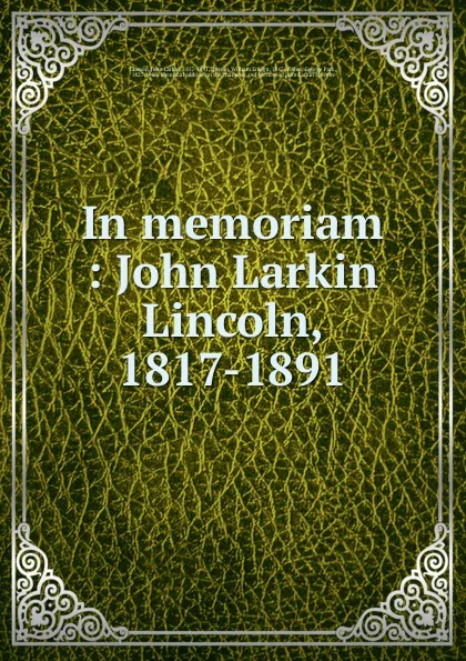 Обложка книги In memoriam, John Larkin Lincoln