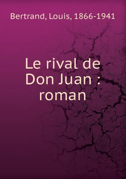 Обложка книги Le rival de Don Juan, Louis Bertrand