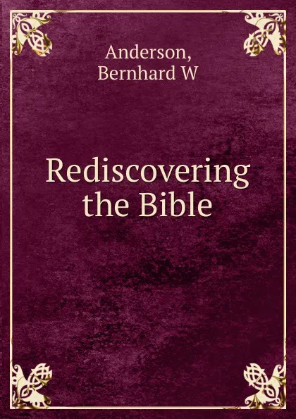 Обложка книги Rediscovering the Bible, Bernhard W. Anderson