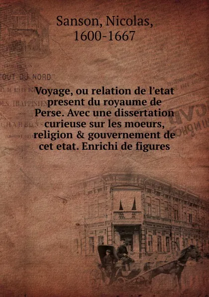 Обложка книги Voyage. ou relation de l.etat present du royaume de Perse, Nicolas Sanson