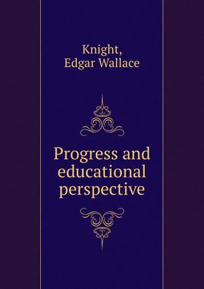 Обложка книги Progress and educational perspective, Edgar Wallace Knight