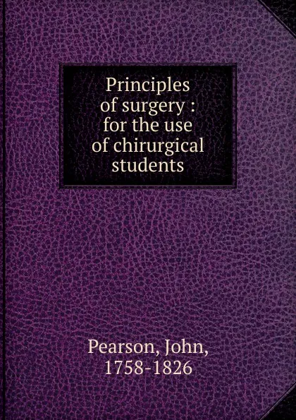 Обложка книги Principles of surgery, John Pearson