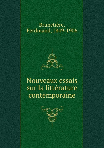 Обложка книги Nouveaux essais sur la litterature contemporaine, Ferdinand Brunetière