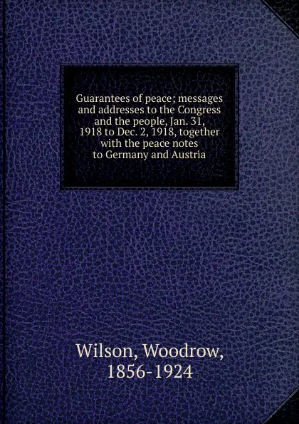 Обложка книги Guarantees of peace, Woodrow Wilson