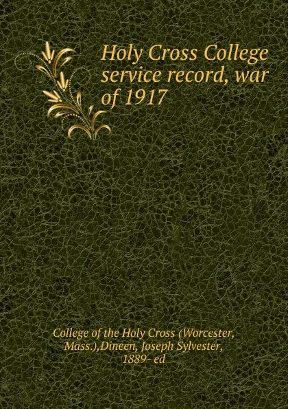 Обложка книги Holy Cross College service record, war of 1917, Worcester