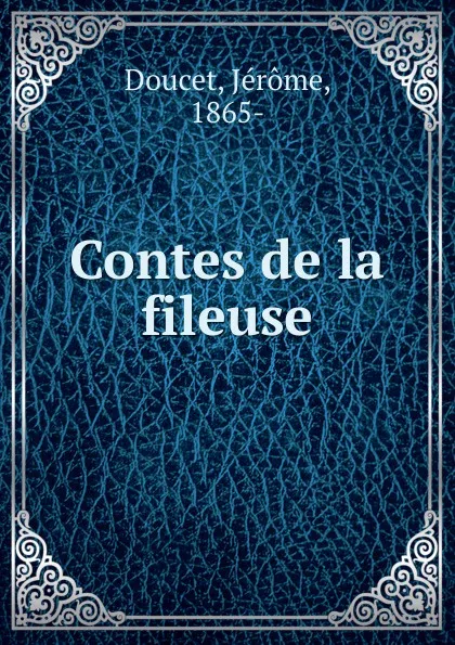 Обложка книги Contes de la fileuse, Jérome Doucet