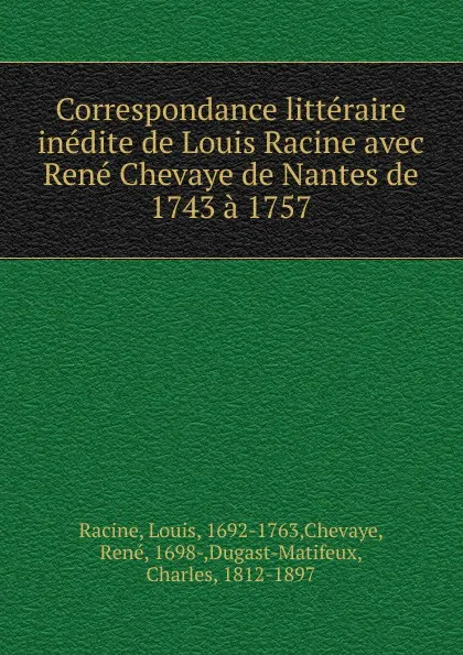 Обложка книги Correspondance litteraire inedite de Louis Racine, Louis Racine