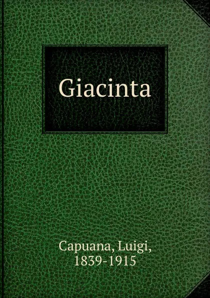 Обложка книги Giacinta, Luigi Capuana