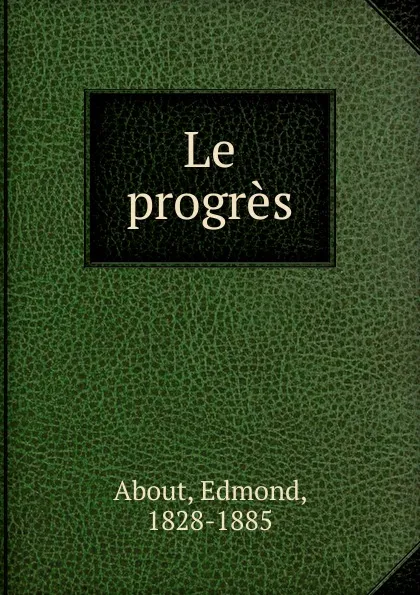 Обложка книги Le progres, Edmond About