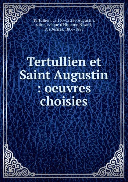 Обложка книги Tertullien et Saint Augustin, Désiré Nisard