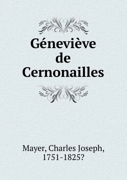 Обложка книги Genevieve de Cernonailles, Charles Joseph Mayer