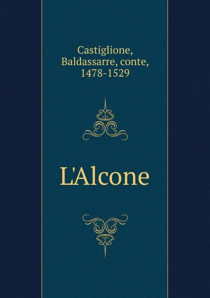 Обложка книги L'Alcone, Baldassarre Castiglione