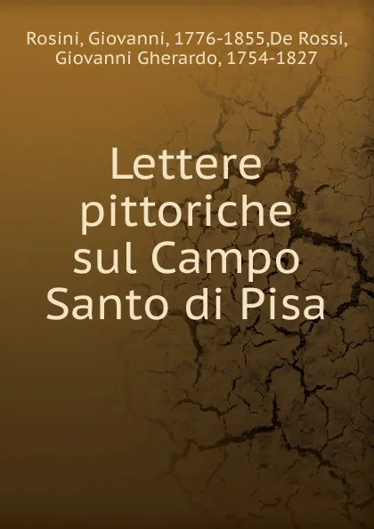 Обложка книги Lettere pittoriche sul Campo Santo di Pisa, Giovanni Rosini