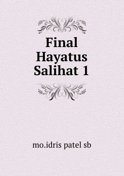 Обложка книги Final Hayatus Salihat 1, mo. idris patel sb