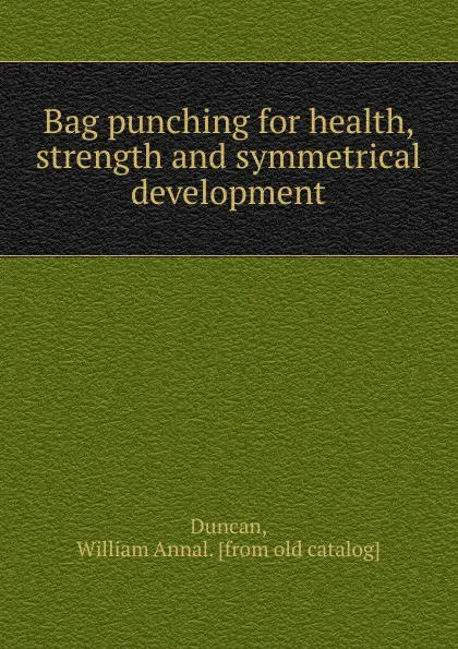 Обложка книги Bag punching, William Annal Duncan