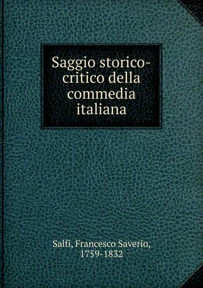 Обложка книги Saggio storico-critico della commedia italiana, Francesco Saverio Salfi