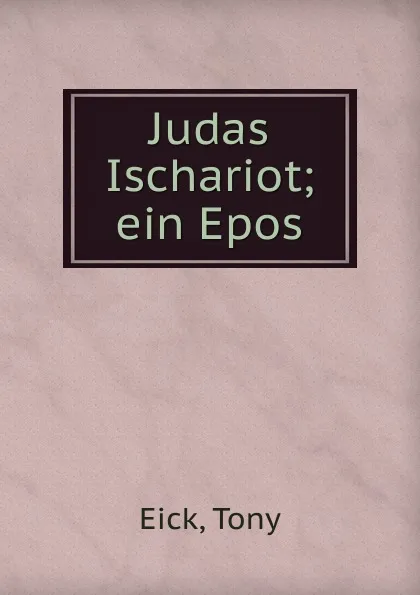 Обложка книги Judas Ischariot, Tony Eick