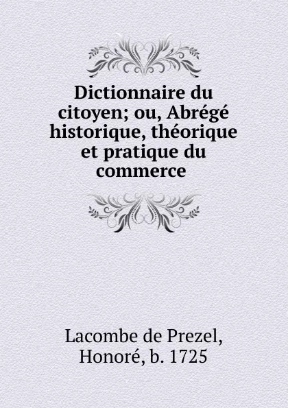 Обложка книги Dictionnaire du citoyen. Tome 1, Lacombe de Prezel