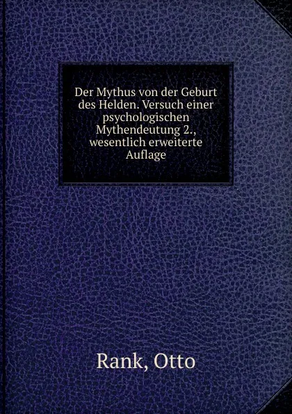 Обложка книги Der Mythus von der Geburt des Helden, Otto Rank