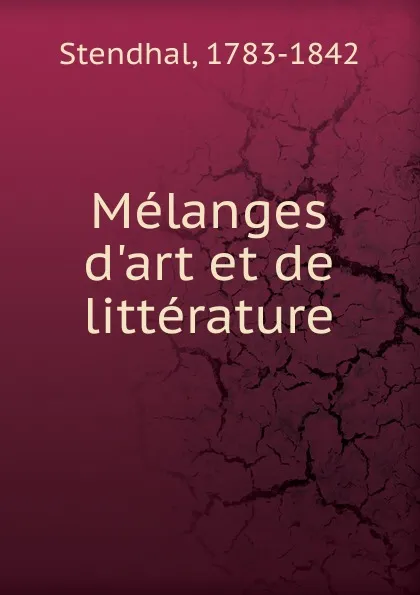 Обложка книги Melanges d.art et de litterature, Stendhal