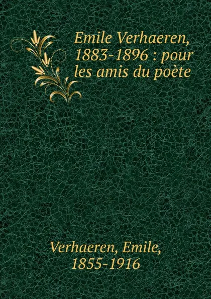 Обложка книги Emile Verhaeren, 1883-1896, Emile Verhaeren