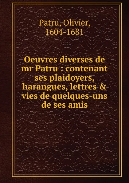 Обложка книги Oeuvres diverses de mr Patru, Olivier Patru