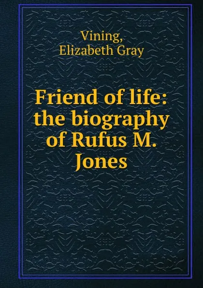 Обложка книги Friend of life, Elizabeth Gray Vining