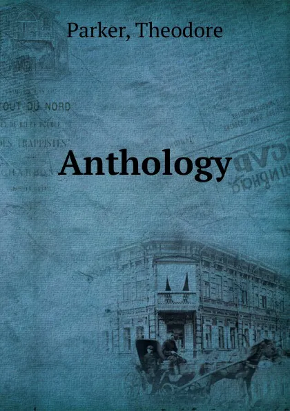 Обложка книги Anthology, Theodore Parker