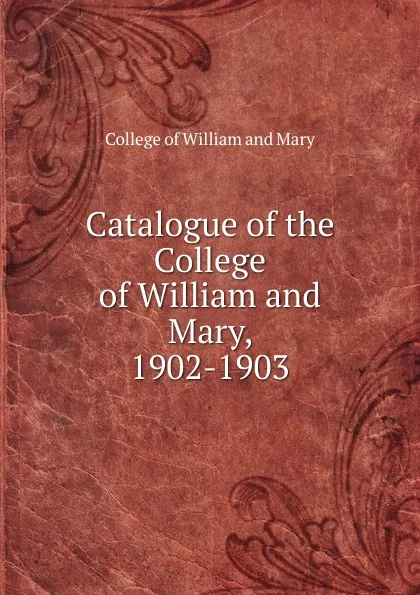Обложка книги Catalogue of the College of William and Mary, 1902-1903, College of William and Mary