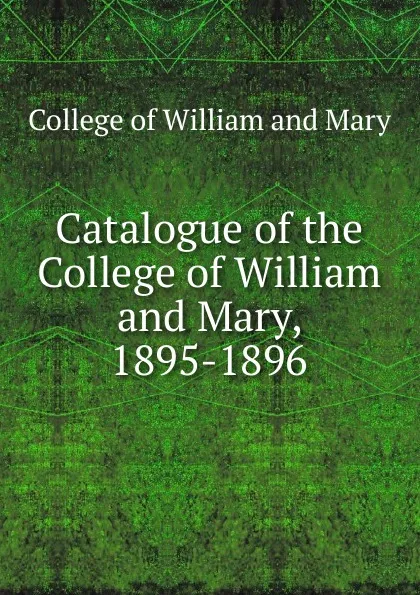 Обложка книги Annual cataloge. Session 1895-96, College of William and Mary