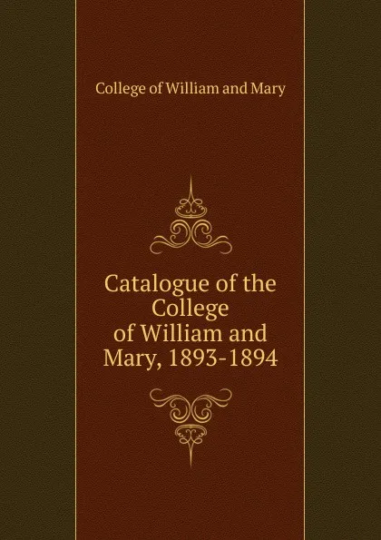 Обложка книги Catalogue of the College of William and Mary, 1893-1894, College of William and Mary