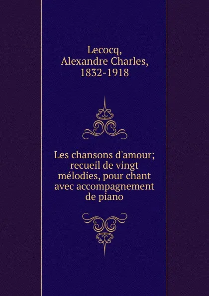 Обложка книги Les chansons d.amour, Alexandre Charles Lecocq