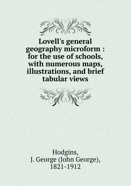 Обложка книги Lovell.s general geography microform, J. George Hodgins