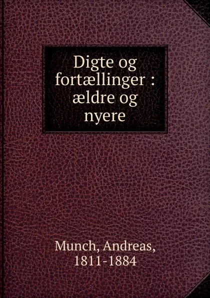 Обложка книги Digte og fortaellinger, Andreas Munch