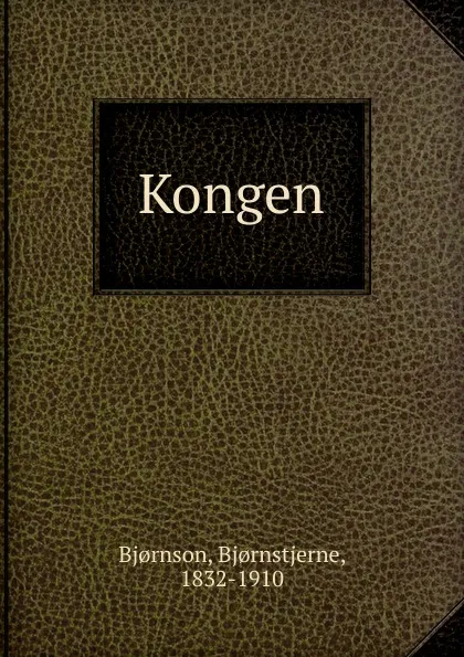 Обложка книги Kongen, Bjornstjerne Bjornson