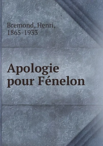 Обложка книги Apologie pour Fenelon, Henri Bremond